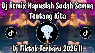 Dj Hapuslah Sudah Semua Tentang Kita   Dj Tiktok Terbaru 2026 Yang Kalian Cari  