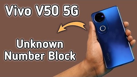 Vivo V50 5G unknown number block kaise kare, how to block unknown numbers in vivo, Blacklist setting