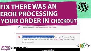 How to Fix There was an error processing your order in WooCommerce Checkout