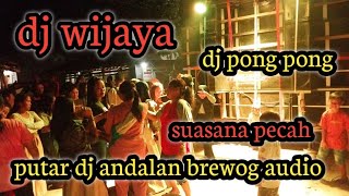 dj wijaya putar dj andalan brewog langsung pecah suasana,, rumah orang jadi korban