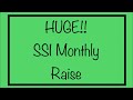 HUGE! Raise / Increase to Monthly Benefits for SSI