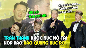 Trấn Thành khóc nức nở tại họp báo Hào quang rực rỡ, nói 1 câu về Đàm Vĩnh Hưng gây chú ý