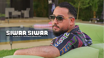 Siwar Siwar - Si Khalid ft. Souliman Production ( CLIP OFFICIEL )