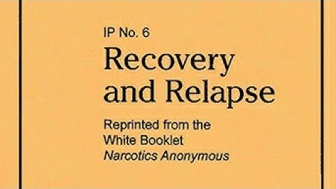 Recovery And Relapse IP NO 6 Narcotics Anonymous
