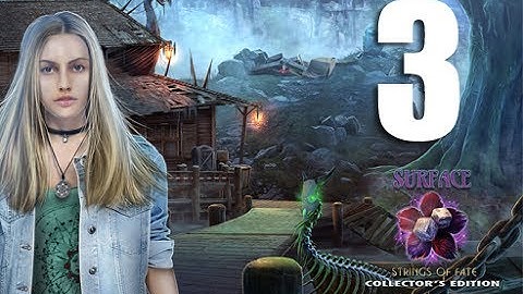 Surface 11: Strings Of Fate - Part 3 Let