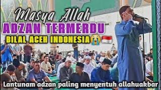 ADZAN TERMERDU BILAL ACEH, ماشاءالله AZAN ROST TERBAIK SEPANJANG MASA😭 Power Full Adzan