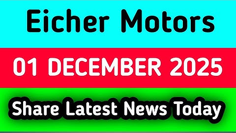 Eicher Motors share latest news today | Eicher Motors share latest news
