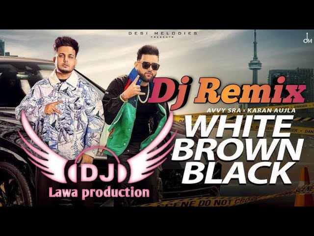 White Brown Black Dj Remix Avvy Sra Karan Aujla Jaani Arvindr Khaira Desi Melodies #WhiteBrownBlack