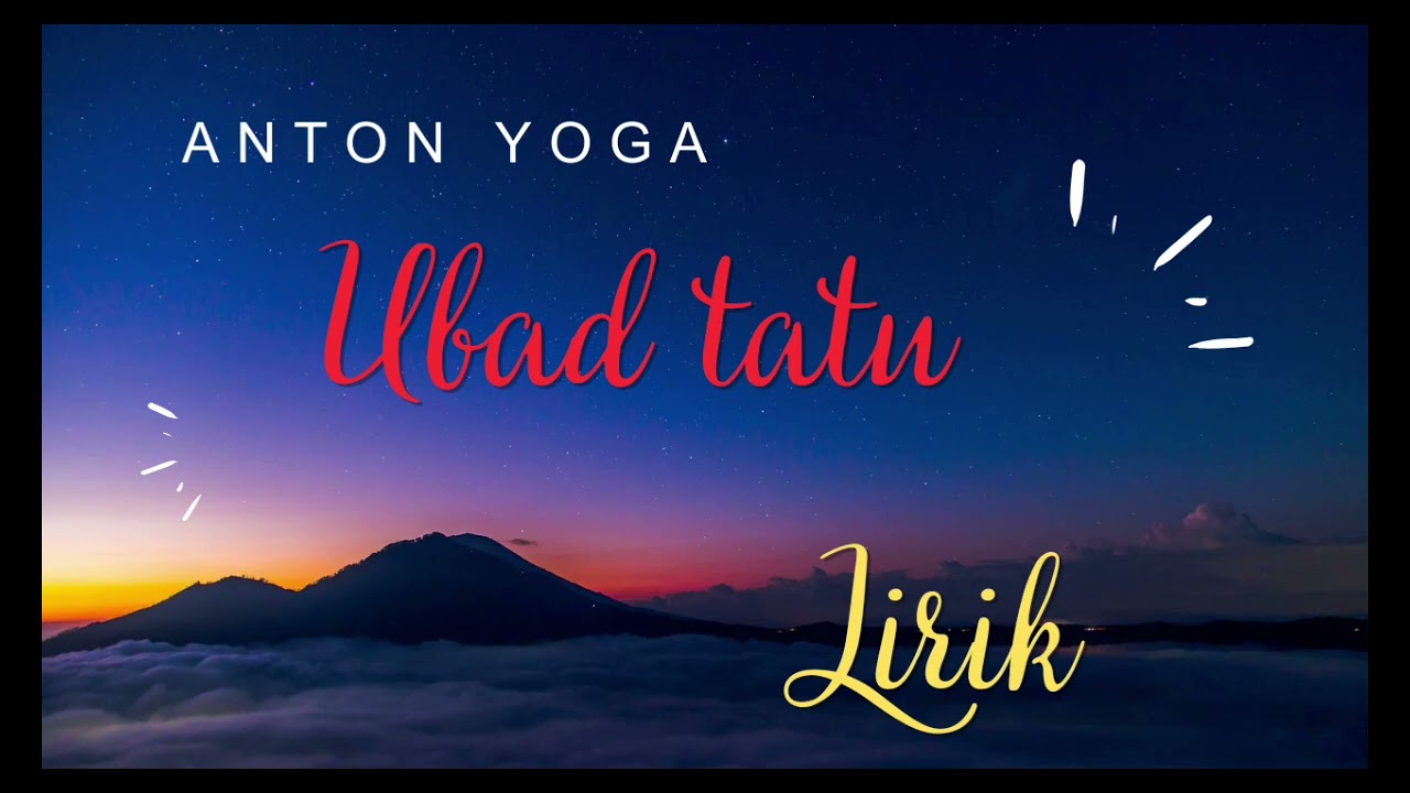 UBAD TATU_LIRIK_ANTON YOGA
