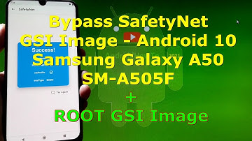 How to Bypass SafetyNet GSI Android 10 Samsung Galaxy A50 SM-A505F + Root GSI Image