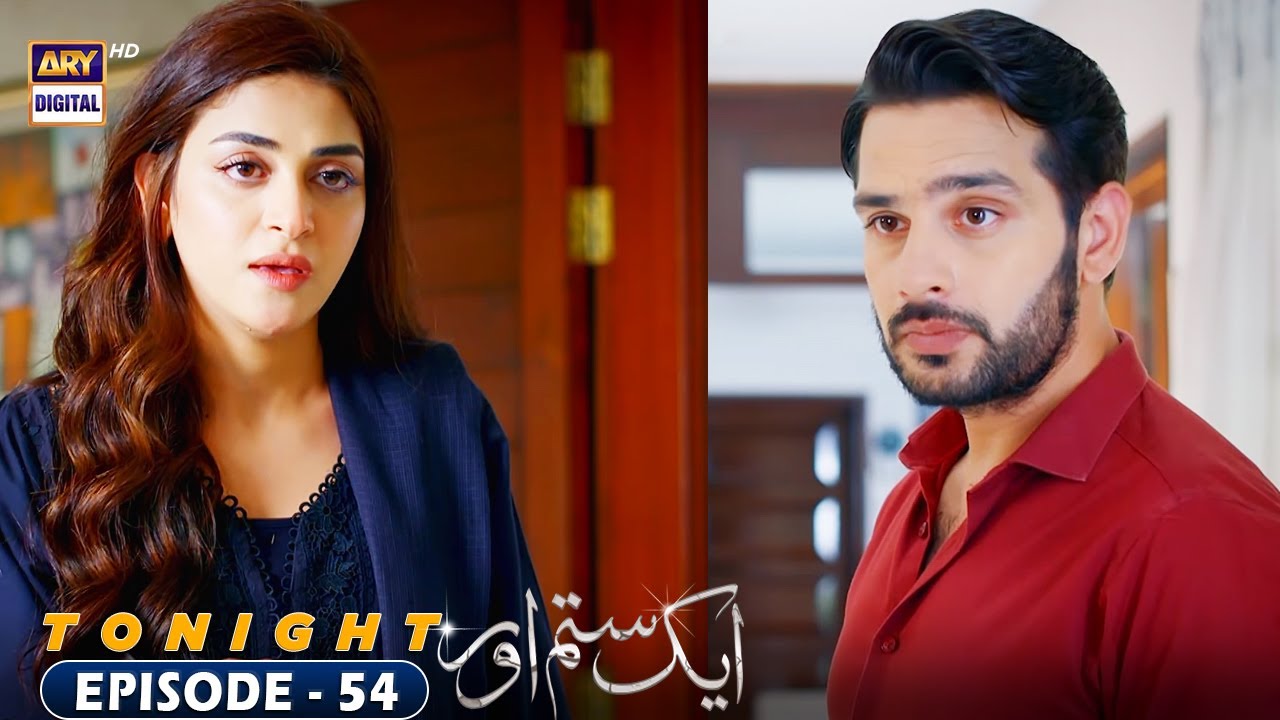 Aik Sitam Aur Episode 54 - Tonight at 9:00 PM - ARY Digital Drama