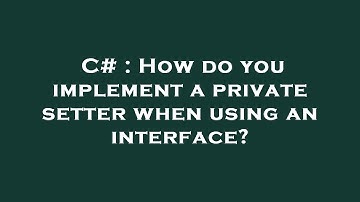 C# : How do you implement a private setter when using an interface?