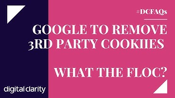 Google to remove 3rd party cookies - What the FLoC?