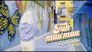 Aidilia Hilda - Tak Mau Mau (Official Lyric Video)