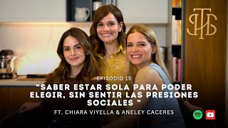 15. Estar sola para poder elegir  Ft Chiara Viyella \& Aneley Caceres