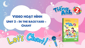 VIDEO HOẠT HÌNH LỚP 2 -  Unit 2 - In the backyard - Chant
