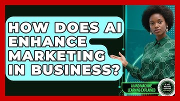 How Does AI Enhance Marketing in Business? | AI and Machine Learning Explained News