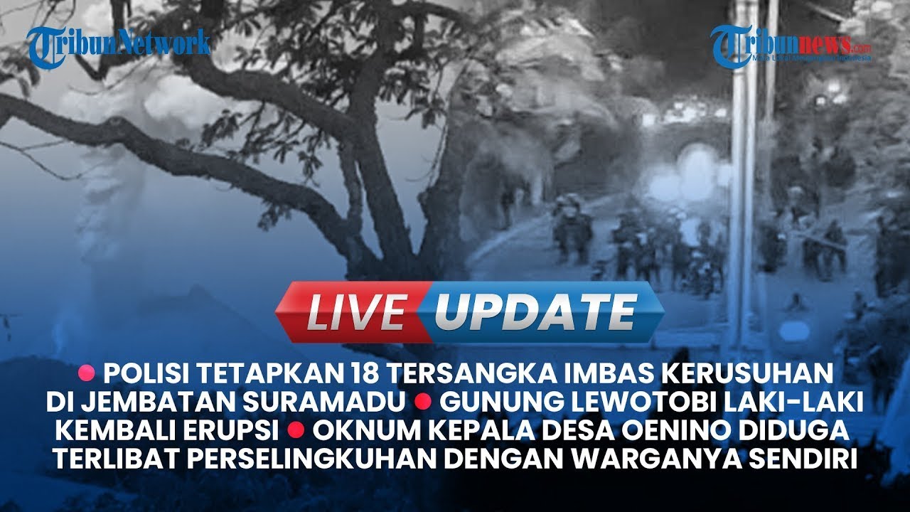 🔴 KERUSUHAN JEMBATAN SURAMADU, 18 ORANG RESMI TERSANGKA, live Update Siang Selasa 4 Juni 2024