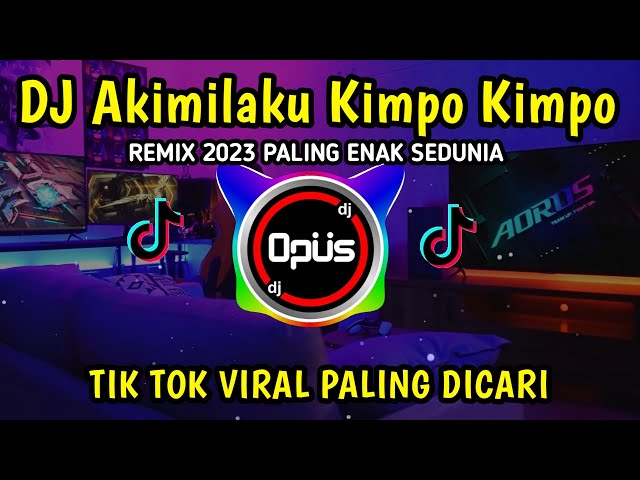 DJ AKIMILAKU KIMPO KIMPO ♫ LAGU TIK TOK TERBARU REMIX ORIGINAL 2023 class=