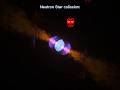 Neutron Star Collision ☠️🤯 #universe #Shortvideo#earth #shorts👺☠️
