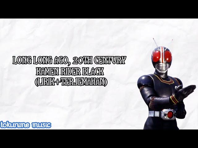 Nostalgia|Kamen Rider Black Long Long Ago, 20th Century Lirik+Terjemahan class=