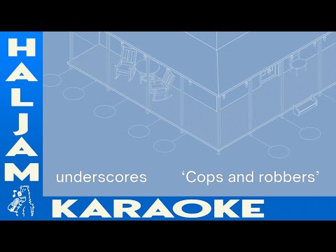 Underscores Cops And Robbers Karaoke