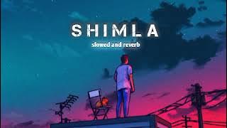 Shimla - fateh Shergill | slowed and reverb #subscribe #trending #viral #youtube #youtubevideos