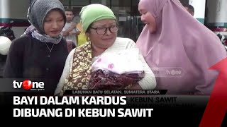 Heboh Warga Temukan Bayi Perempuan Dalam Kardus di Perkebunan Sawit | Ragam Perkara tvOne Heboh Warga Temukan Bayi Perempuan Dalam Kardus di Perkebunan Sawit | Ragam Perkara tvOne