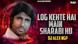 Log Kehte Hain Main Sharaabi Hoon - Dj Alex Ngp | 150 Bpm Mix - Retro Trending Dj Song