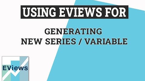 eViews Helper: Generate a new Series/Variable in eViews