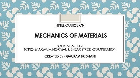 NPTEL Course - Mechanics of Materials | Doubt Session -3 | Date - 12/08/2022 | PMRF TA work