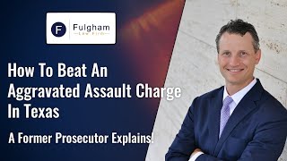 How To Beat An Aggravated Assault Charge: A Former Prosecutor Explains! (2021)