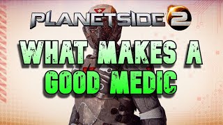 What Makes A Good Medic In Planetside 2