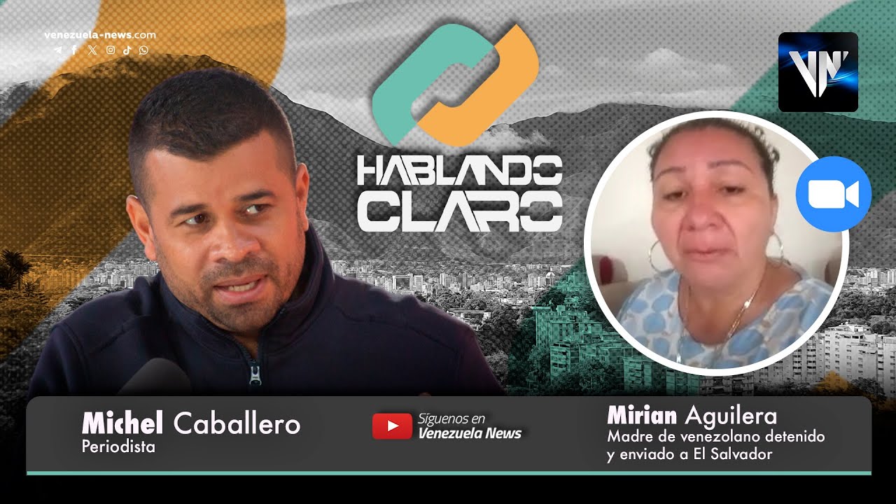 Hablando Claro con Mirian Aguilera madre uno de los venezolanos detenido y enviado a El Salvador