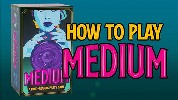How To Play: Medium