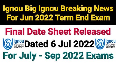 Ignou Breaking News | Final Date Sheet Released For June 2022 Term End Exam | Dated 06 Jul 2022
