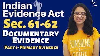 Indian Evidence Act | Documentary Evidence | Sec 61 & 62 | Part 1- Primary Evidence