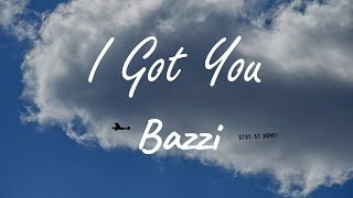 Bazzi - I Got You ( Lyrics )