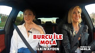 Konuğumuz İlkin Aydın Burcu İle Mola 