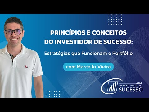 Princípios e Conceitos do Investidor de Sucesso | Marcello Vieira