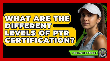 What Are The Different Levels Of PTR Certification? - The Racket Xpert