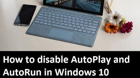 How to disable AutoPlay and AutoRun in Windows 10