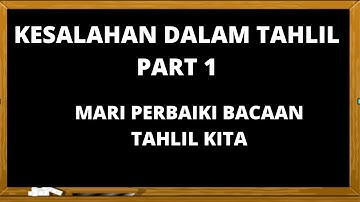 KESALAHAN DALAM TAHLIL PART 1 MARI PERBAIKI BACAAN TAHLIL KITA #tahlil #belajartahlil #mimpintahlil