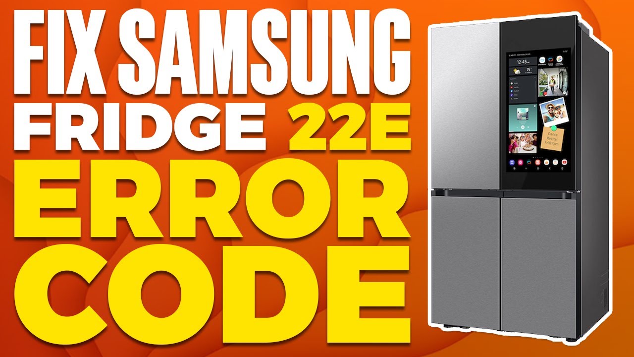 Samsung Refrigerator Error Code 22E: Quick Fix Guide