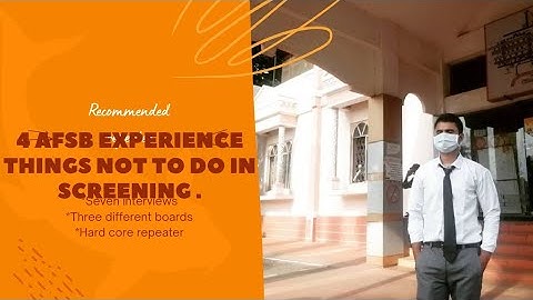 4 AFSB VARANASI EXPERIENCE | 3 SCREEN OUT | THINGS NOT TO DO.