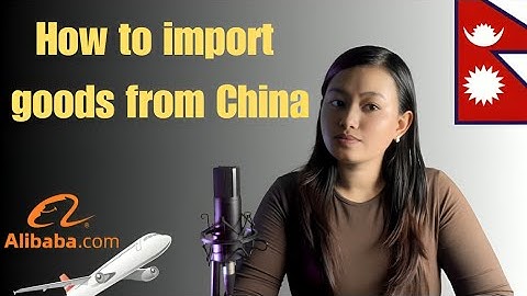 How to Import Goods from China to Nepal🇳🇵| Step-by-Step Guide