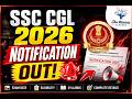 SSC CGL 2026 NOTIFICATION OUT | BIG CHANGES | MUST WATCH