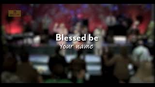 Blessed be Your name Lyric Video