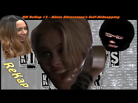 KK ReKap 12 - Alicia Silverstone's Self-Kidnapping