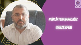 Gebzespor Kulüp Başkanımız Resul Tat ile #birliktebaşaracağız